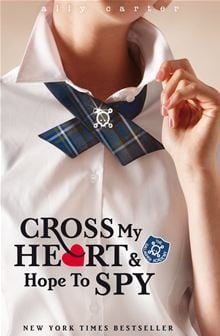 Book Review: Cross My Heart And Hope To Spy By Ally Carter