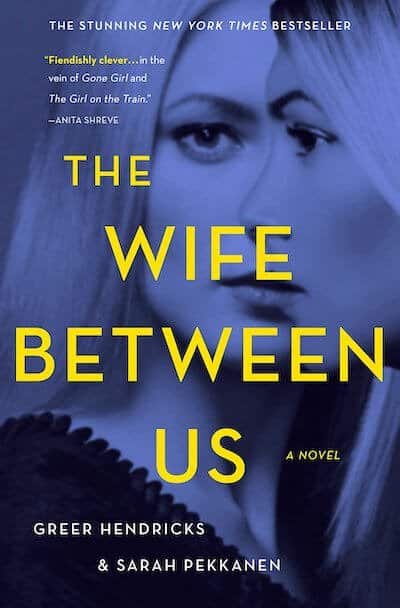 The Wife Between Us Cover - Greer Hendricks and Sarah Pekkanen