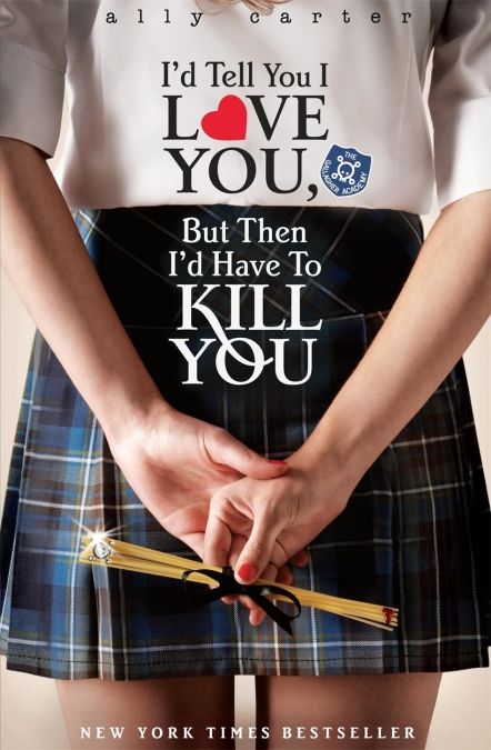 I'd Tell You I Love You But Then I'd Have to Kill You (Gallagher Girls Book 1)