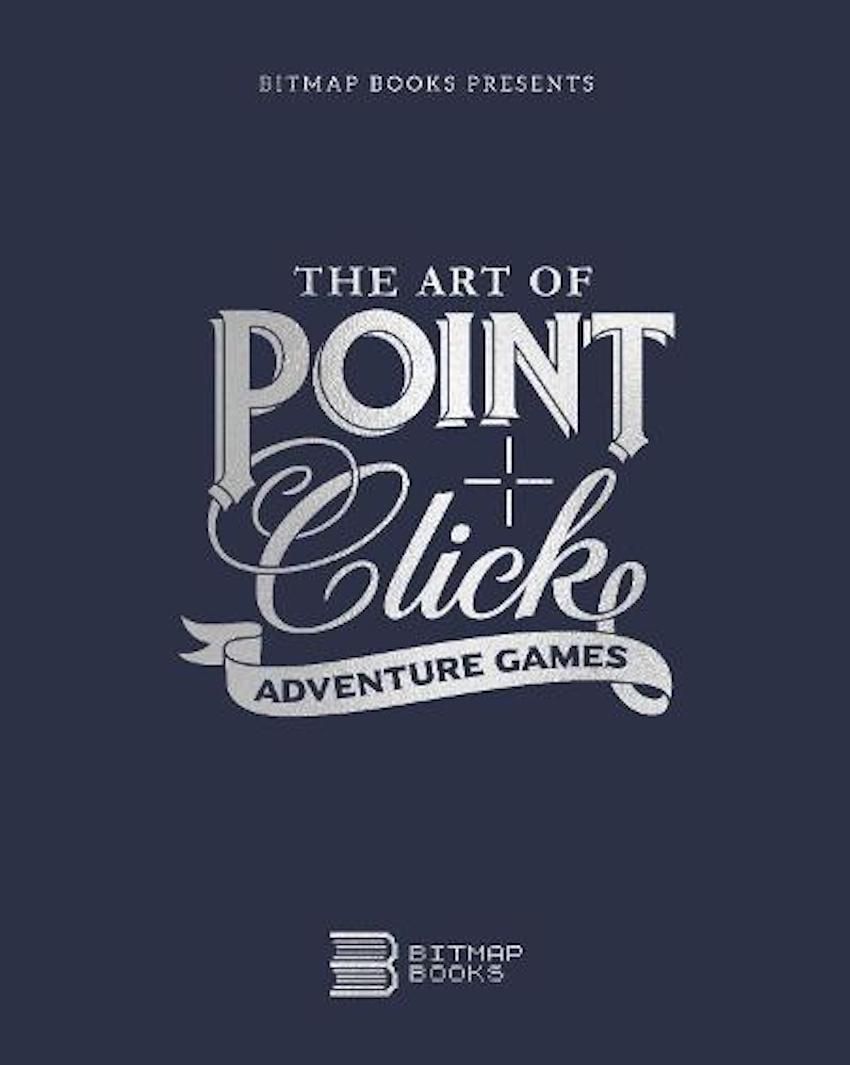 The Art of Point-and-Click Adventure Games by Bitmap Books